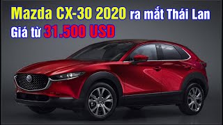 Mazda CX-30 2020 ra mắt Thái Lan, giá từ 31.500 USD(Techcar)