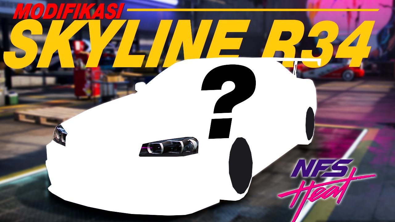 Modifikasi Mobil Nissan Skyline R34 RWD Buat Drift  | NFS Heat