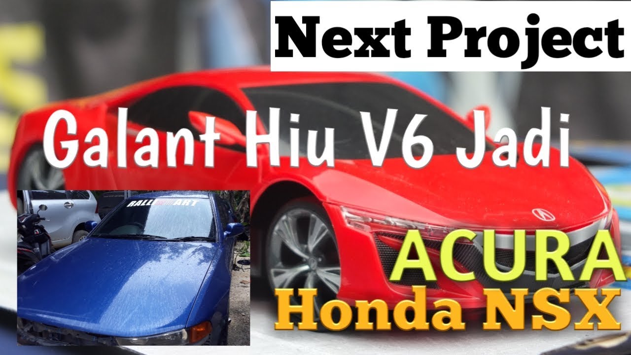 NEXT PROJECT, UBAH GALANT HIU JADI HONDA ACURA NSX [ CUSTOM ]