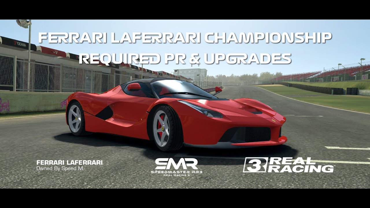 Real Racing 3 Ferrari LaFerrari Championship Required PR And Upgrades RR3