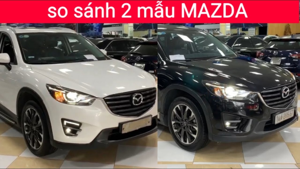 So sánh Mazda CX-5 2016 với mazda CX-5 2017 xem chiếc nào đẹp hơn !