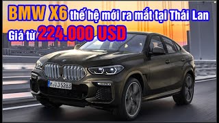 BMW X6 thế hệ mới ra mắt tại Thái Lan, giá từ 224.000 USD(Techcar)