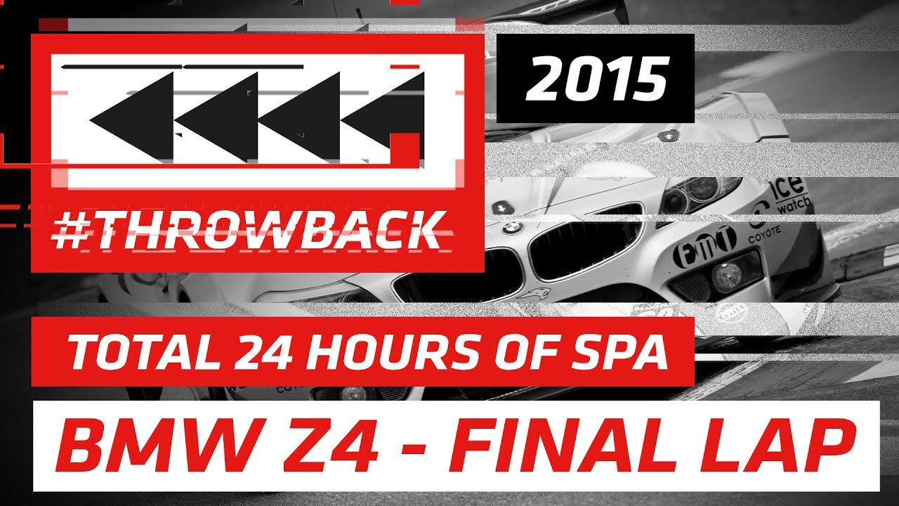 #THROWBACK – 2015 Total 24 Hours of Spa – BMW Z4 GT3 – FINAL LAP