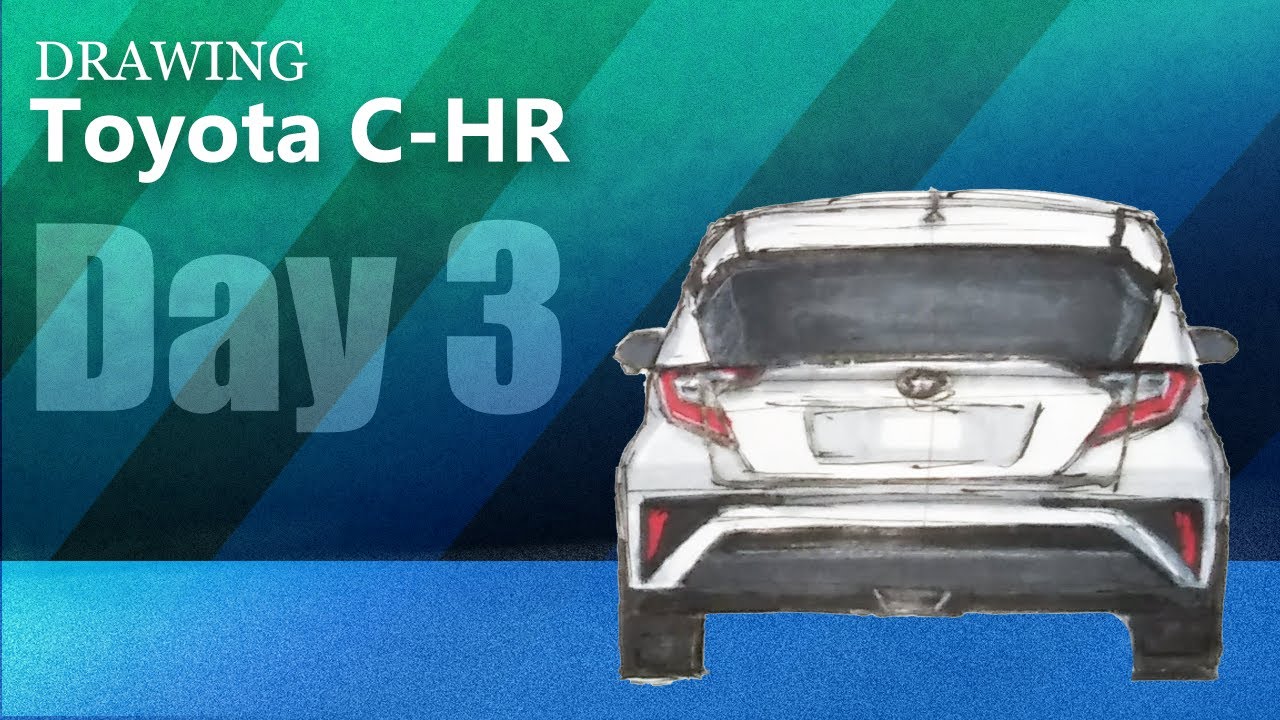 Toyota C-HR  | Drawing day3 : Back View