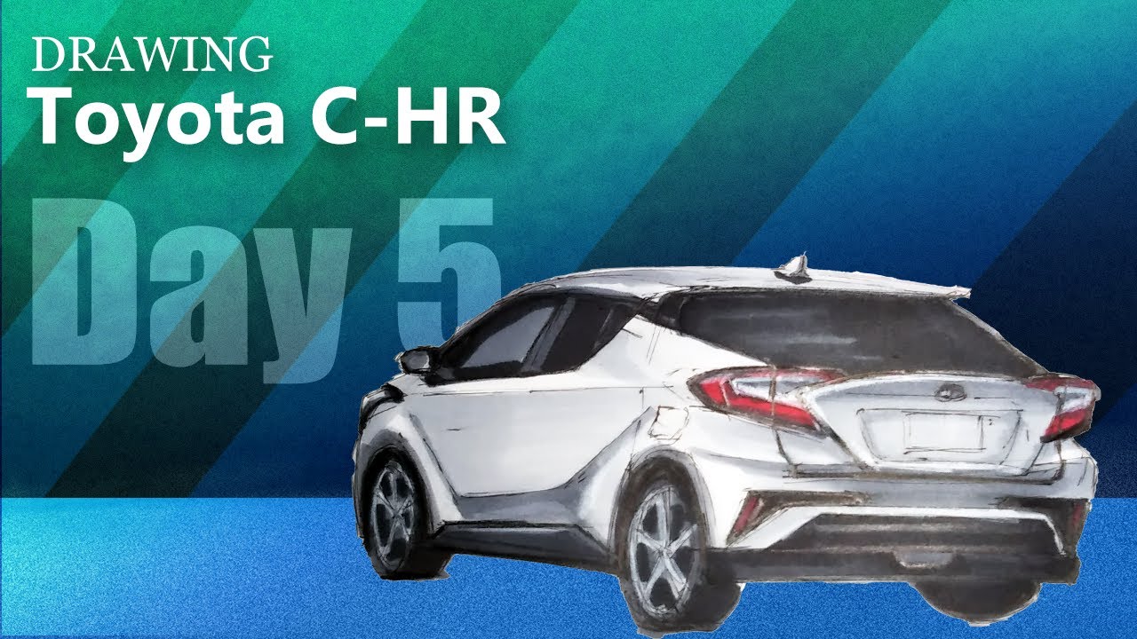 Toyota C-HR  | Drawing day4 : Rear Perspective View
