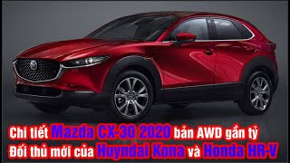 Chi tiết Mazda CX-30 2020 bản AWD giá gần tỷ, đối thủ mới của Huyndai Kona và Honda HR-V(Techcar)