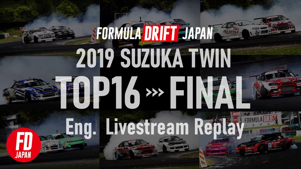 Eng.  FORMULA DRIFT JAPAN  2019 Suzukatwin TOP16  Livestream Replay