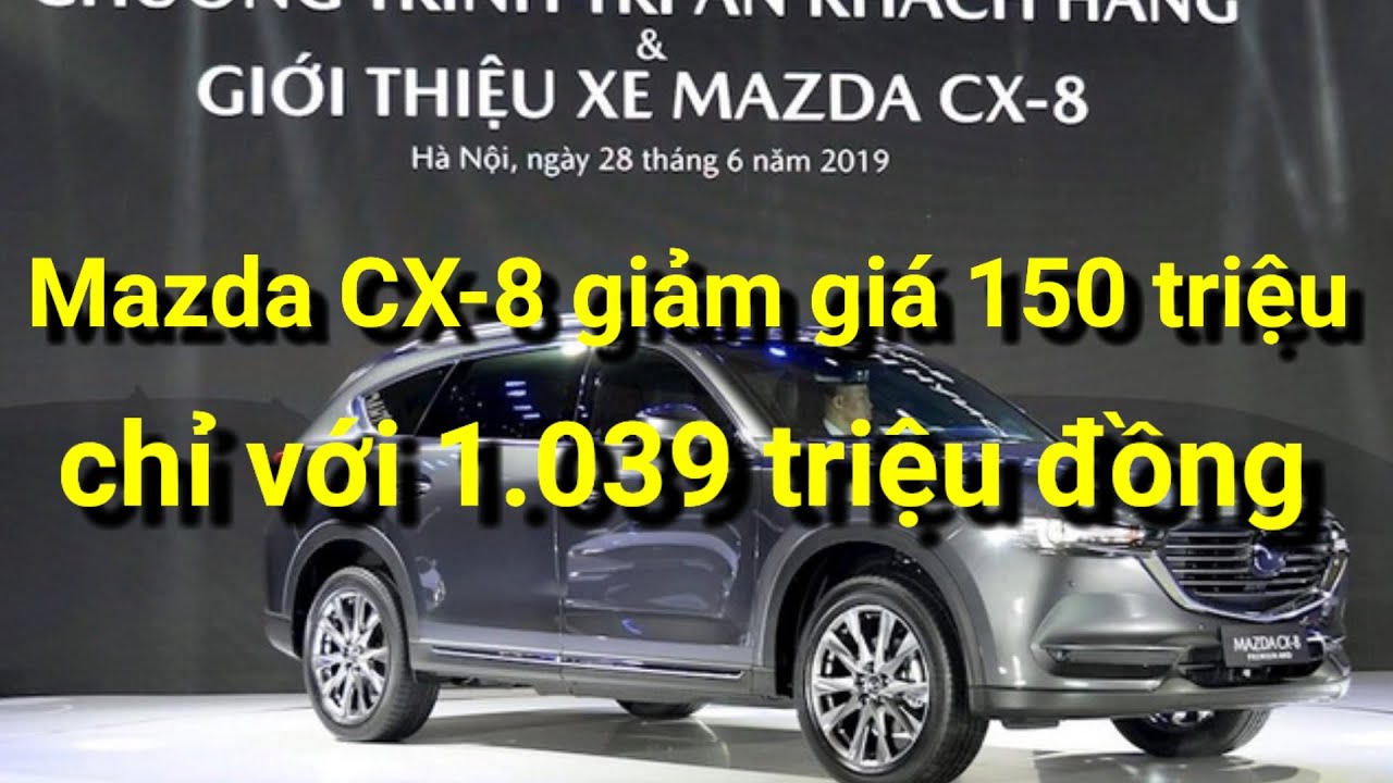 Mazda CX-8 giảm giá 150 triệu, ‘đe nẹt’ Hyundai Santa Fe, Toyota Fortuner x 360 xe