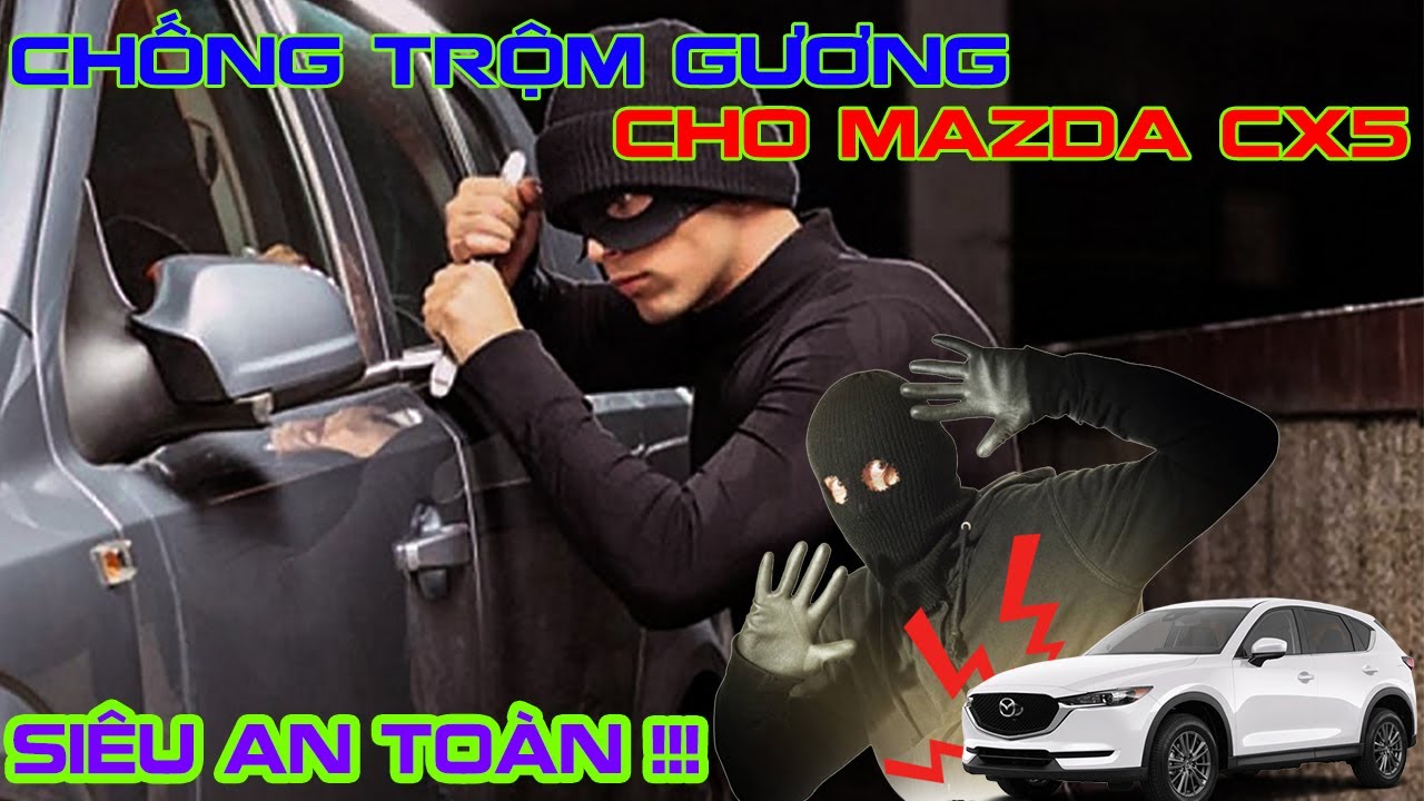 Mazda CX5 lắp đặt chống trộm gương