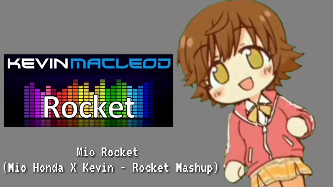 Mio Rocket (Mio Honda X Kevin MacLeod – Rocket Mashup)