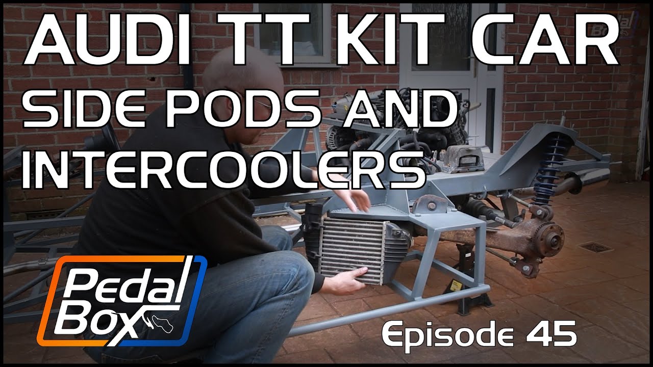Side Pods and Intercoolers | Audi TT Kit Car | PedalBox Episode 45