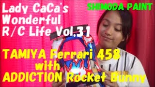 TAMIYA Ferrari 458 with ADDICTION Rocket Bunny. Lady CaCa’s Wonderful R/C Life Vol,31