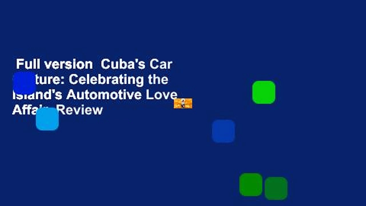 Full version  Cuba’s Car Culture: Celebrating the Island’s Automotive Love Affair  Review
