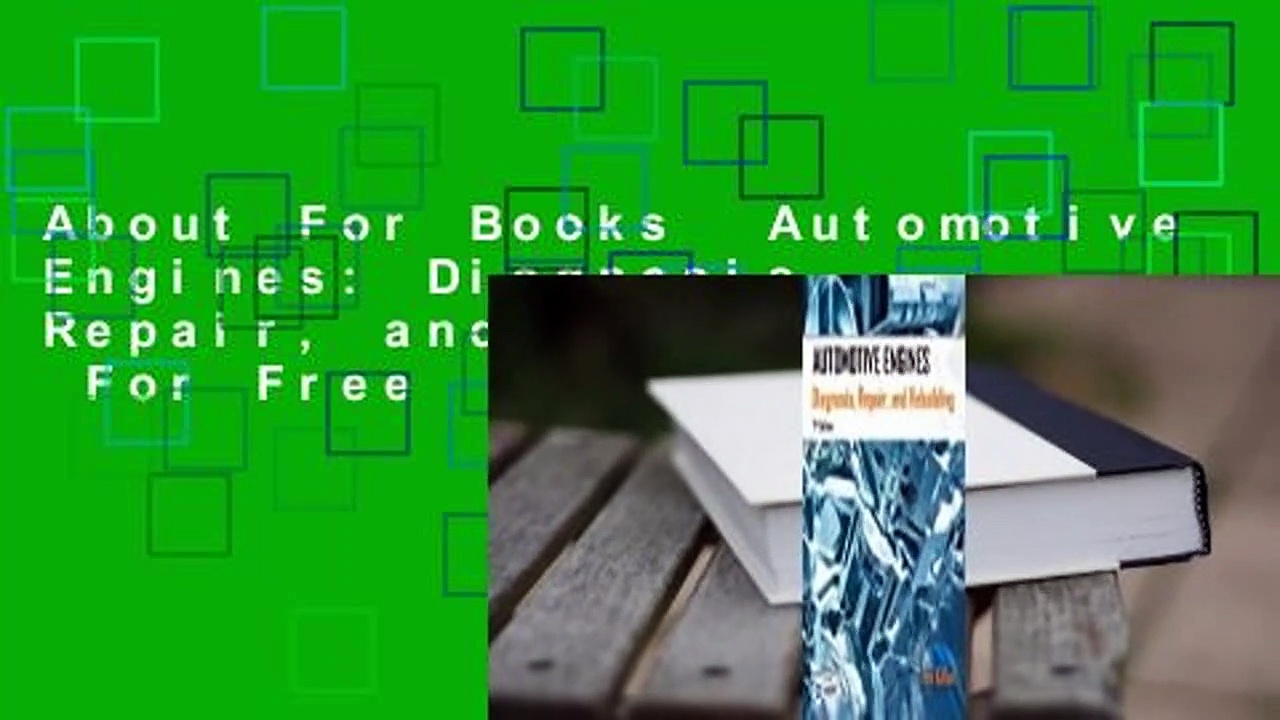 About For Books  Automotive Engines: Diagnosis, Repair, and Rebuilding  For Free
