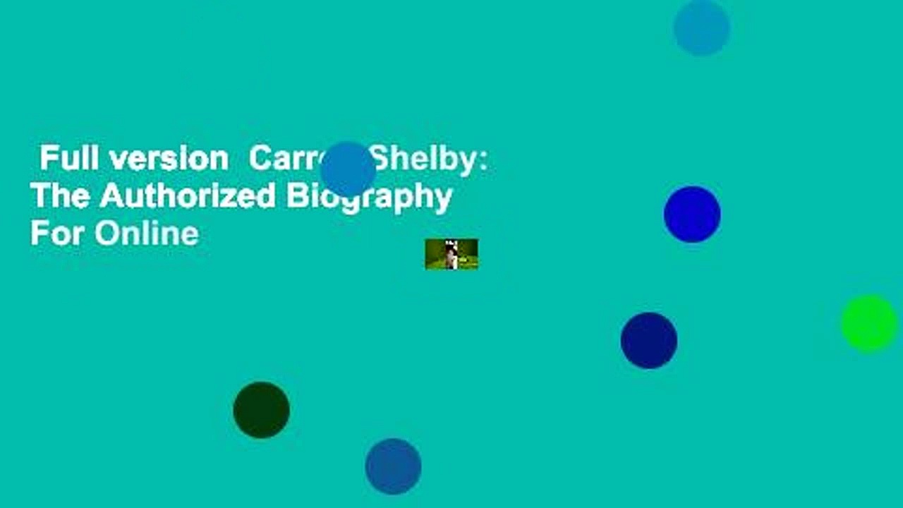 Full version  Carroll Shelby: The Authorized Biography  For Online