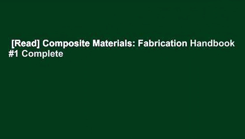 [Read] Composite Materials: Fabrication Handbook #1 Complete