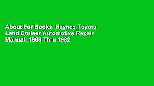 About For Books  Haynes Toyota Land Cruiser Automotive Repair Manual: 1968 Thru 1982  Best Sellers