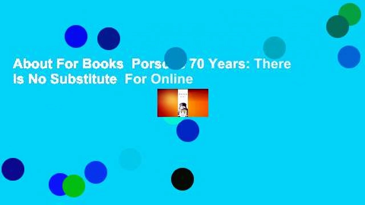 About For Books  Porsche 70 Years: There Is No Substitute  For Online