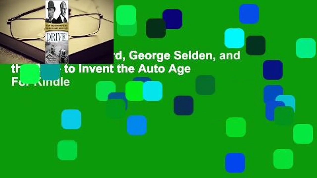 Drive!: Henry Ford, George Selden, and the Race to Invent the Auto Age  For Kindle