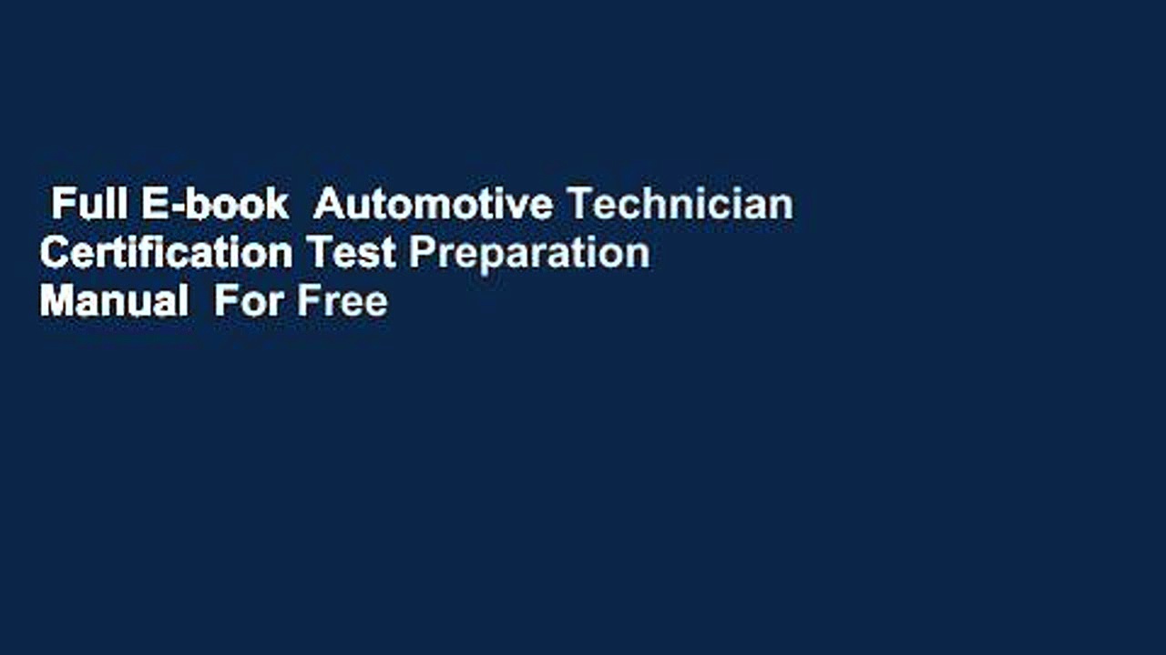 Full E-book  Automotive Technician Certification Test Preparation Manual  For Free