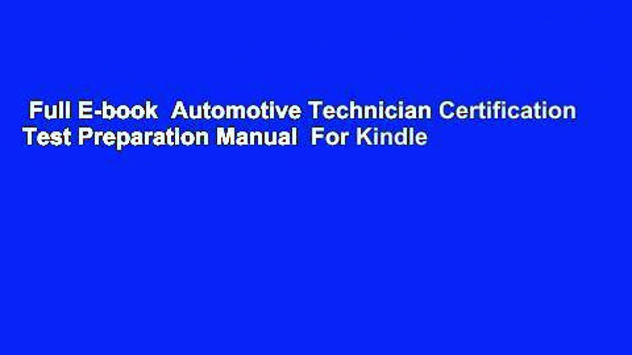 Full E-book  Automotive Technician Certification Test Preparation Manual  For Kindle