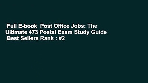 Full E-book  Post Office Jobs: The Ultimate 473 Postal Exam Study Guide  Best Sellers Rank : #2