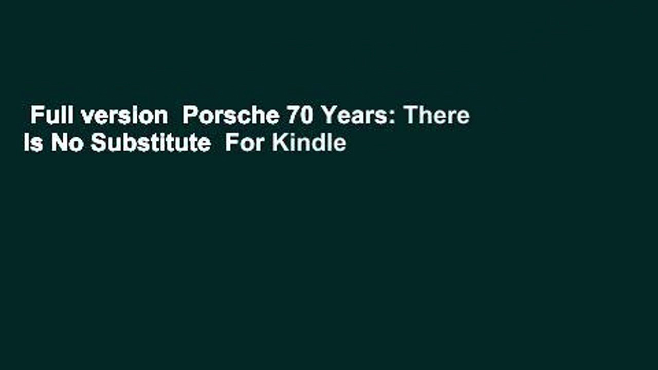 Full version  Porsche 70 Years: There Is No Substitute  For Kindle