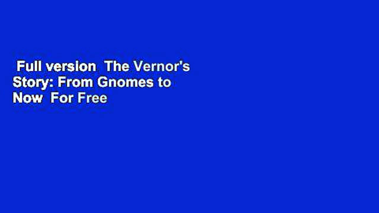 Full version  The Vernor’s Story: From Gnomes to Now  For Free