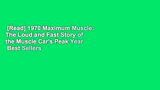 [Read] 1970 Maximum Muscle: The Loud and Fast Story of the Muscle Car’s Peak Year  Best Sellers