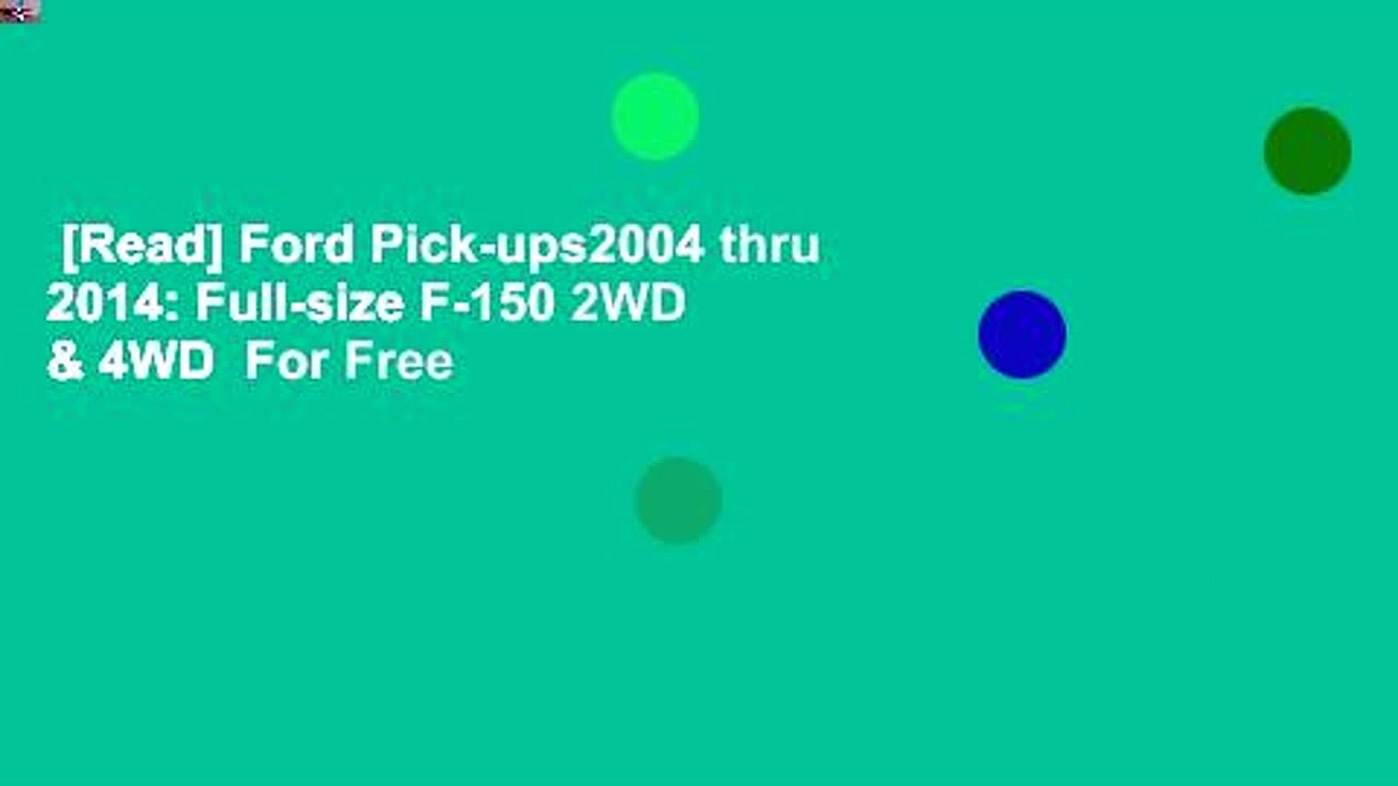 [Read] Ford Pick-ups2004 thru 2014: Full-size F-150 2WD & 4WD  For Free