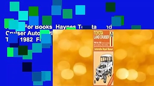About For Books  Haynes Toyota Land Cruiser Automotive Repair Manual: 1968 Thru 1982  For Kindle