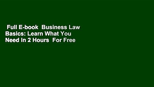 Full E-book  Business Law Basics: Learn What You Need in 2 Hours  For Free