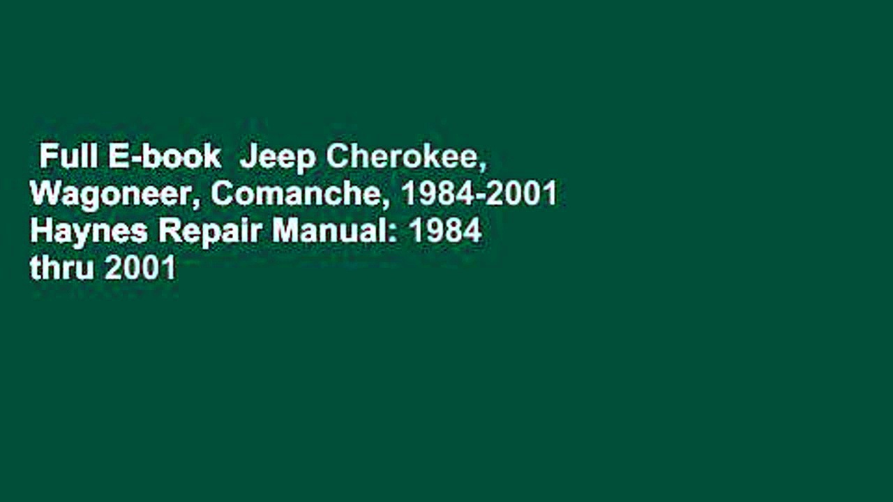 Full E-book  Jeep Cherokee, Wagoneer, Comanche, 1984-2001 Haynes Repair Manual: 1984 thru 2001 –