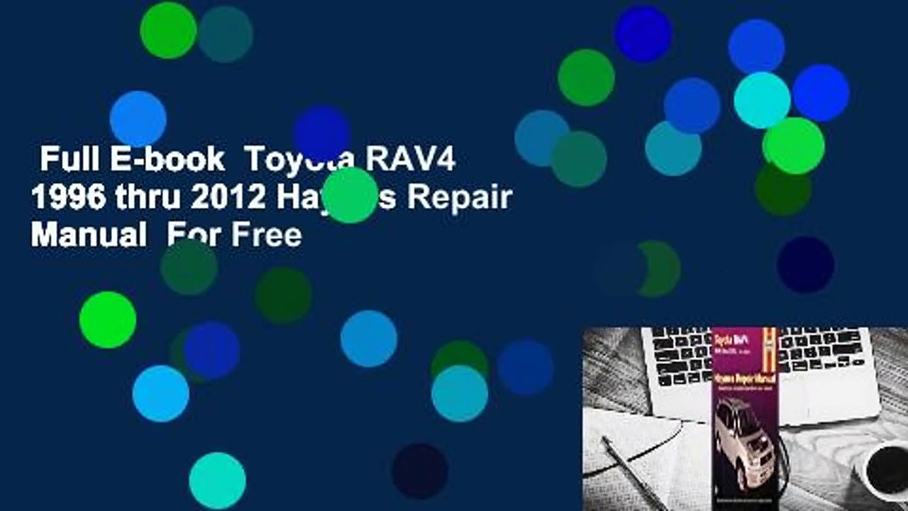 Full E-book  Toyota RAV4 1996 thru 2012 Haynes Repair Manual  For Free