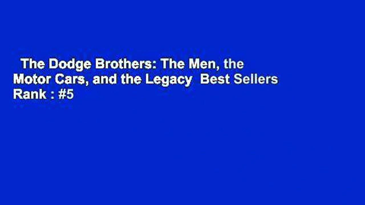 The Dodge Brothers: The Men, the Motor Cars, and the Legacy  Best Sellers Rank : #5