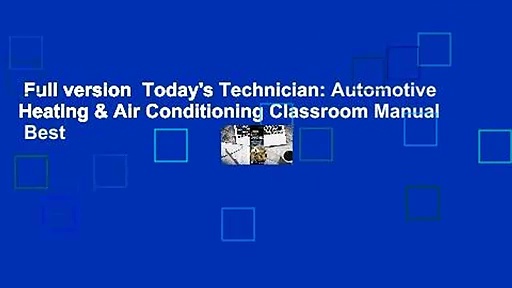 Full version  Today’s Technician: Automotive Heating & Air Conditioning Classroom Manual  Best