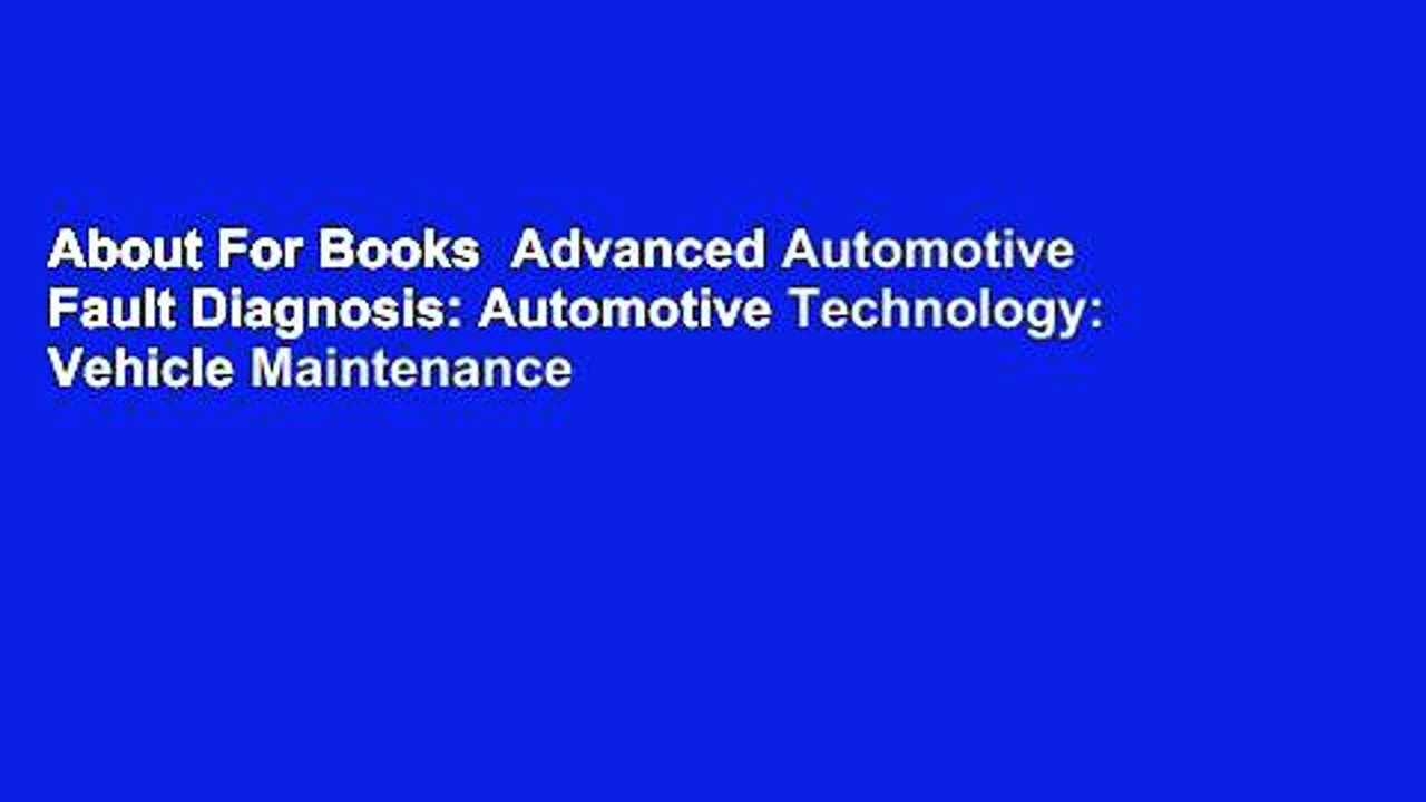 About For Books  Advanced Automotive Fault Diagnosis: Automotive Technology: Vehicle Maintenance