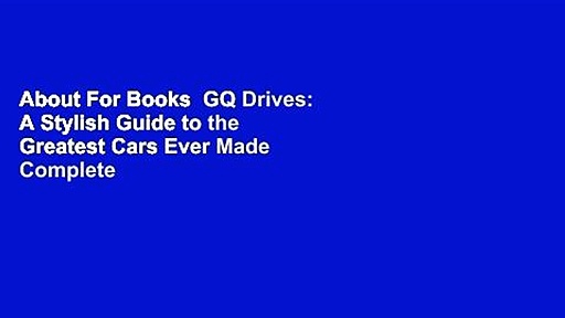 About For Books  GQ Drives: A Stylish Guide to the Greatest Cars Ever Made Complete