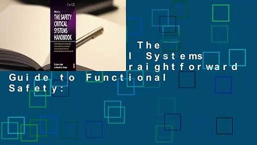 Full version  The Safety Critical Systems Handbook: A Straightforward Guide to Functional Safety: