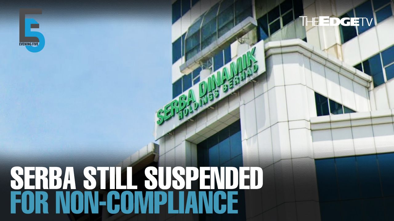 EVENING 5: Serba Dinamik remains suspended for non-compliance
