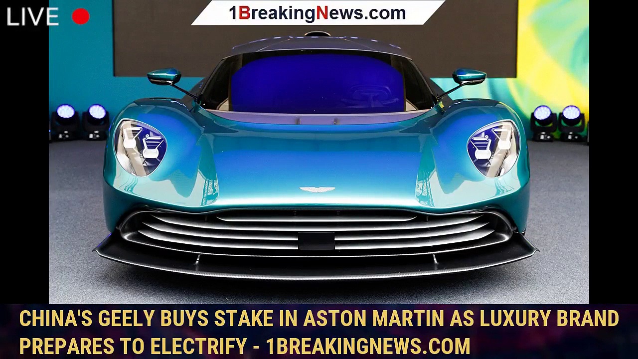 China’s Geely buys stake in Aston Martin as luxury brand prepares to electrify – 1breakingnews.com