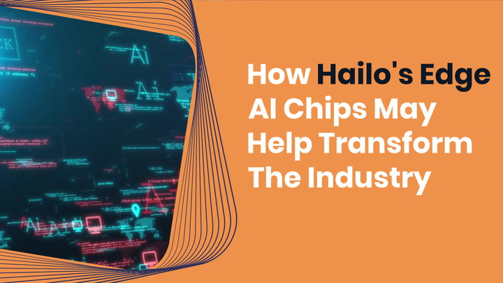 The Next Wave Of AI? How Hailo’s Edge AI Chips May Help Transform The Industry